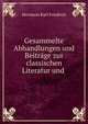 Gesammelte Abhandlungen und Beitrage zur classischen Literatur und ., Hermann Karl Friedrich 