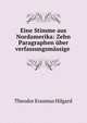 Eine Stimme aus Nordamerika: Zehn Paragraphen uber verfassungsmassige ., Theodor Erasmus Hilgard 