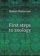 First steps to zoology, Robert Patterson 