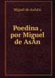 Poedina , por Miguel de AsAn, Miguel de As?©n 