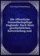 Die offentliche Gesundheitspflege Englands: Nach ihrer geschichtlichen Entwickelung und ., Karl Maria Finkelnburg 