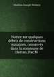 Notice sur quelques debris de constructions romaines, conserves dans la commune de Herten. Par M ., Mathias Joseph Wolters 