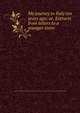 My journey to Italy ten years ago; or, Extracts from letters to a younger sister, Society for Promoting Christian Knowledge (Great Britain ). Committee of General Literature and Education 