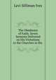 The Obedience of Faith: Seven Sermons Delivered on His Visitations to the Churches in His ., Levi Silliman Ives 