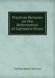 Practical Remarks on the Reformation of Cathedral Music, Charles Abbot Stevens 