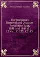 The Nuisances Removal and Diseases Prevention Acts, 1848 and 1849 (11 & 12 Vict. C. 123, 12 & 13 ., Thomas William Saunders 