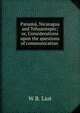 Panama, Nicaragua and Tehuantepec; or, Considerations upon the questions of communication ., W.B. Liot 