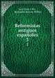 Reformistas antiguos espaoles. 3, Luis Usoz y R?o , Benjamin Barron Wiffen 