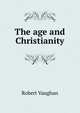 The age and Christianity, Robert Vaughan 
