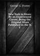 New York in Slices: By an Experienced Carver, Being the Original Slices Published in the N.Y ., George G. [Foster 