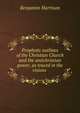 Prophetic outlines of the Christian Church and the antichristian power, as traced in the visions ., Benjamin Harrison 