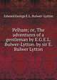 Pelham; or, The adventures of a gentleman by E.G.E.L. Bulwer-Lytton. by sir E. Bulwer Lytton, Edward George E.L . Bulwer- Lytton 