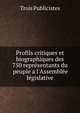 Profils critiques et biographiques des 750 repr?sentants du peuple a l'Assembl?e l?gislative, Trois Publicistes 