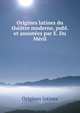Origines latines du theatre moderne, publ. et annotees par E. Du Meril, Origines latines 
