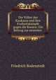 Die Volker des Kaukasus und ihre Freiheitskampfe gegen die Russen: Ein Beitrag zur neuesten ., Friedrich Bodenstedt 