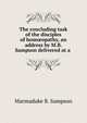 The concluding task of the disciples of hom?opathy, an address by M.B. Sampson delivered at a ., Marmaduke B. Sampson 