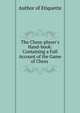 The Chess-player's Hand-book: Containing a Full Account of the Game of Chess ., Author of Etiquette 