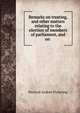 Remarks on treating, and other matters relating to the election of members of parliament, and on ., Percival Andree Pickering 
