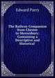 The Railway Companion from Chester to Shrewsbury: Containing a Descriptive and Historical ., Edward Parry 
