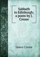 Sabbath in Edinburgh; a poem by J. Crease., James Crease 
