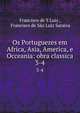Os Portuguezes em Africa, Asia, America, e Occeania: obra classica.. 3-4, Francisco de S Luiz , Francisco de S?o Luiz Saraiva 