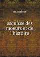 esquisse des moeurs et de l'histoire, m. sorbier 