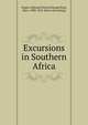 Excursions in Southern Africa, Napier, E[dward Delaval Hungerford], Elers, 1808-1870. [from old catalog] 