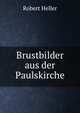 Brustbilder aus der Paulskirche, Robert Heller 