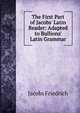 The First Part of Jacobs' Latin Reader: Adapted to Bullions' Latin Grammar, Jacobs Friedrich 
