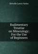 Rudimentary Treatise on Mineralogy: For the Use of Beginners, Delvalle Lowry Varley 