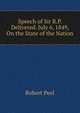 Speech of Sir R.P. Delivered. July 6, 1849, On the State of the Nation, Robert Peel 