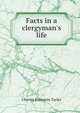 Facts in a clergyman's life, Charles Benjamin Tayler 