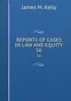 REPORTS OF CASES IN LAW AND EQUITY. 56, James M. Kelly 