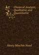 Chemical Analysis, Qualitative and Quantitative, Henry Minchin Noad 