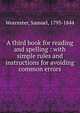 A third book for reading and spelling : with simple rules and instructions for avoiding common errors, Worcester, Samuel, 1793-1844 