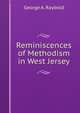 Reminiscences of Methodism in West Jersey, George A. Raybold 
