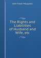 The Rights and Liabilities of Husband and Wife, etc., John Fraser Macqueen 