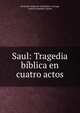 Saul: Tragedia biblica en cuatro actos, Gertrudis G?mez de Avellaneda y Arteaga, Galer?a Dram?tica (Spain) 