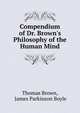 Compendium of Dr. Brown's Philosophy of the Human Mind, Thomas Brown, James Parkinson Boyle 