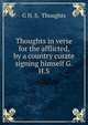 Thoughts in verse for the afflicted, by a country curate signing himself G.H.S, G H. S, Thoughts 