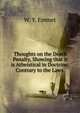 Thoughts on the Death Penalty, Showing that it is Atheistical in Doctrine: Contrary to the Laws ., W. Y. Emmet 