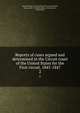 Reports of cases argued and determined in the Circuit court of the United States for the First circuit. 1845-1847. 2, United States. Circuit Court (1st Circuit),Minot, George, 1817-1858,Woodbury, Charles Levi, 1820-1896 