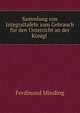 Sammlung von Integraltafeln zum Gebrauch fur den Unterricht an der Konigl ., Ferdinand Minding 