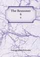 The Reasoner. 6, Holyoake George Jacob 