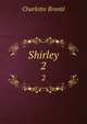Shirley. 2, Charlotte Bronte 