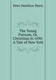 The Young Patroon, Or, Christmas in 1690: A Tale of New York, Peter Hamilton Myers 