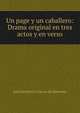 Un page y un caballero: Drama original en tres actos y en verso, Jose Heriberto Garcia de Quevedo 