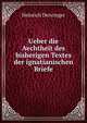 Ueber die Aechtheit des bisherigen Textes der ignatianischen Briefe, Heinrich Denzinger 