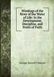 Windings of the River of the Water of Life: In the Development, Discipline, and Fruits of Faith, Cheever, George Barrell 