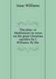 The altar: or Meditations in verse on the great Christian sacrifice by I. Williams. By the ., Williams Isaac 